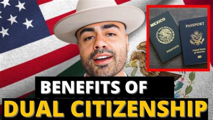 What are the benefits of dual citizenship US and Mexico?