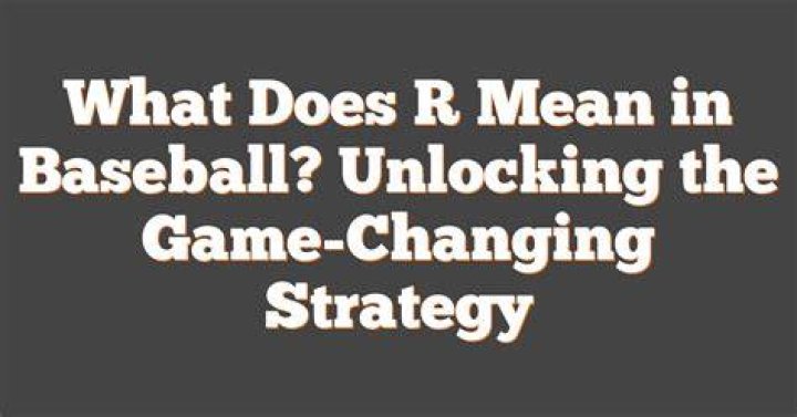 What does R mean in baseball?