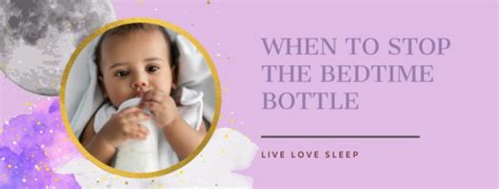When should I stop the bedtime bottle?