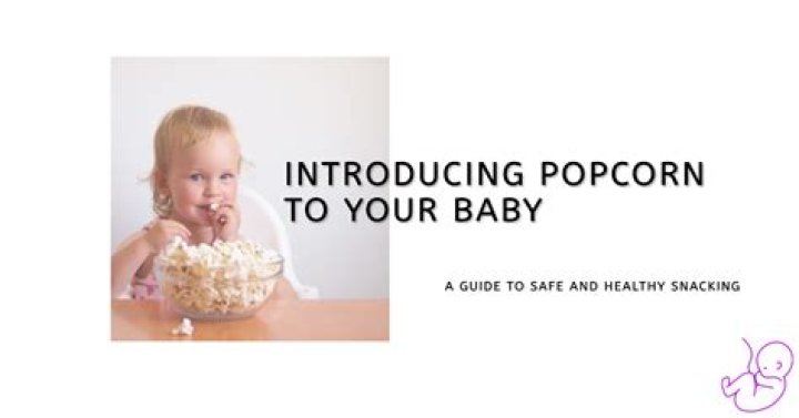 Why can't babies have popcorn?